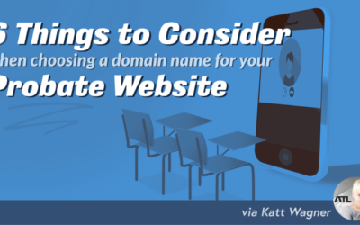 6 Things to Consider When Choosing a Domain Name for Your Probate Website