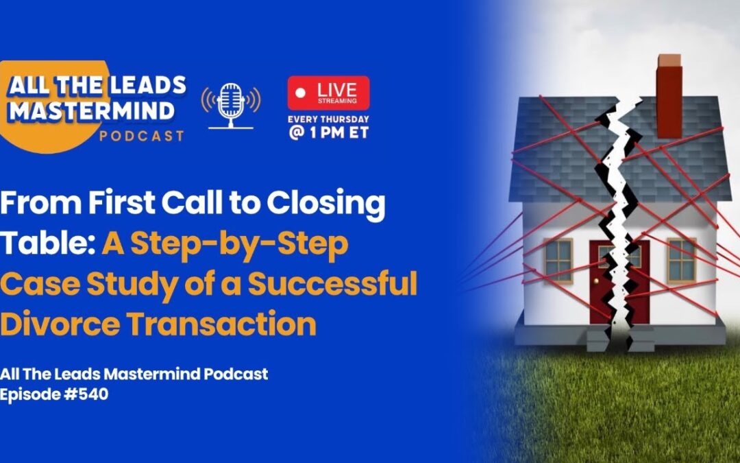 The Ultimate Divorce Lead Playbook for Agents and Investors! | ATL Mastermind 540