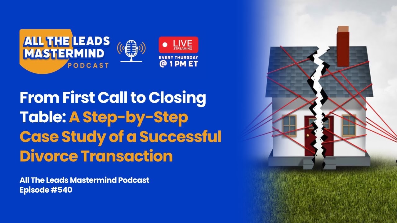 The Ultimate Divorce Lead Playbook for Agents and Investors! | ATL Mastermind 540