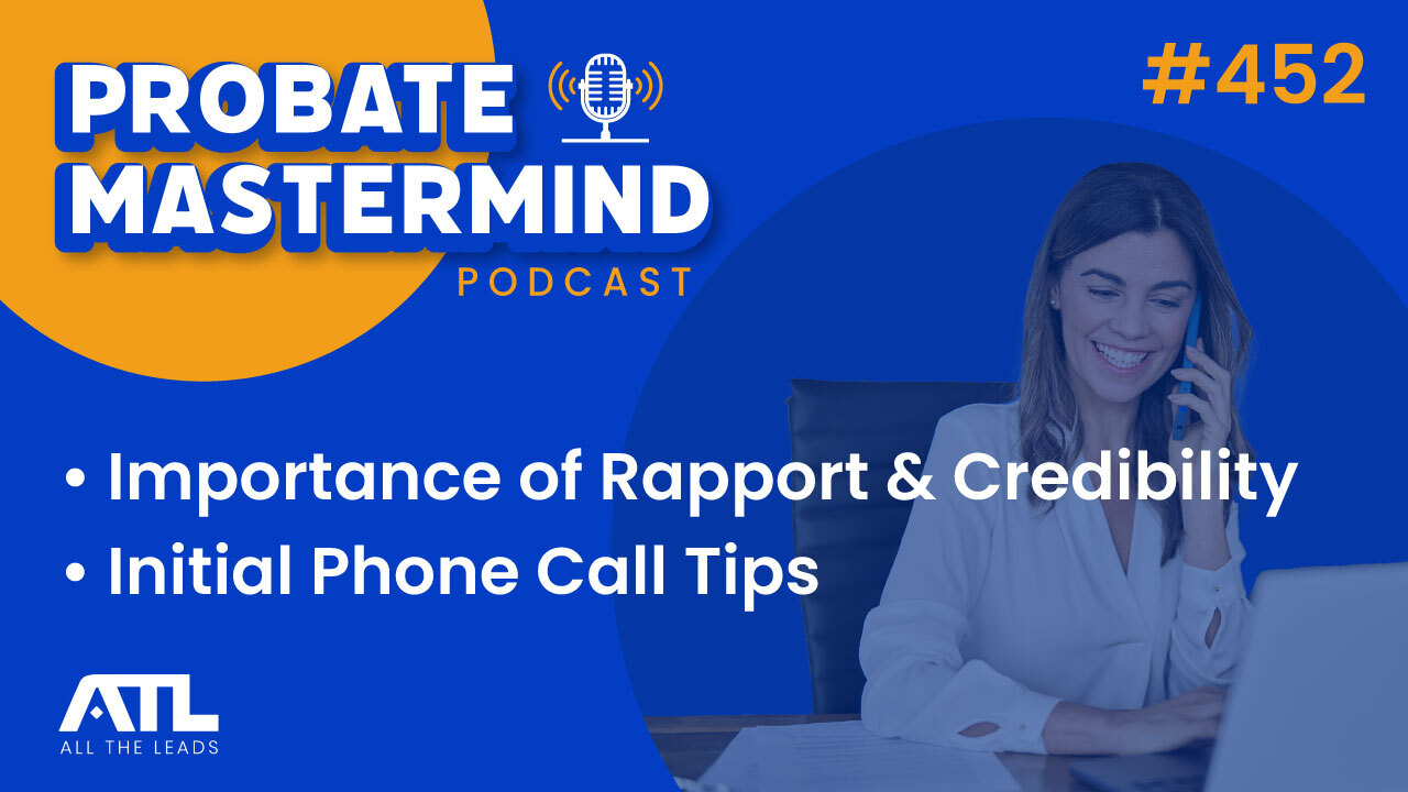 The Importance of Rapport Credibility and Phone Call Tips | Probate Mastermind #452