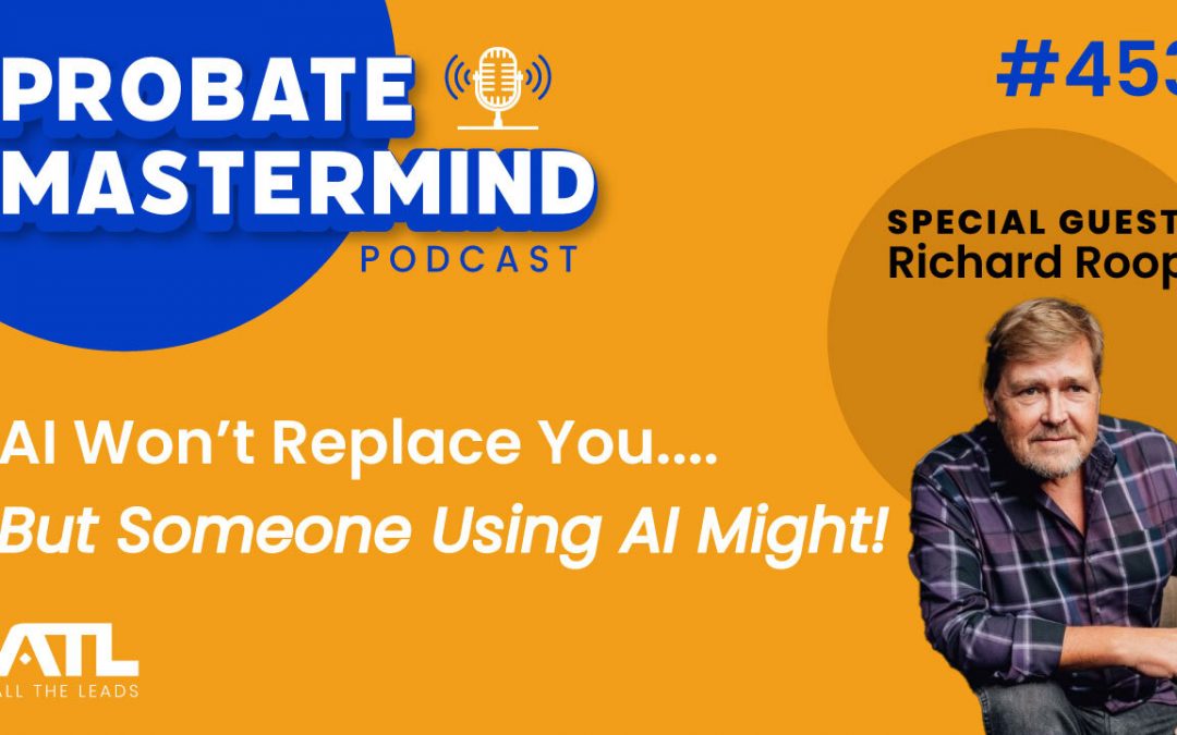 Harness the Power of AI for Real Estate Marketing | Probate Mastermind #453