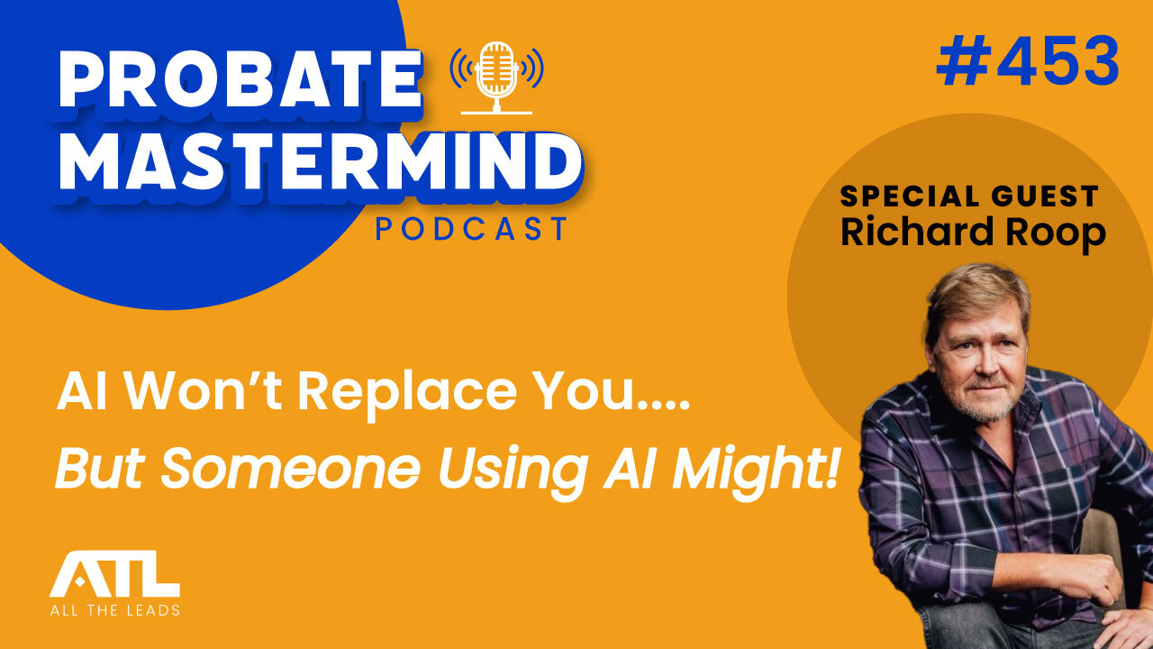 Harness the Power of AI for Real Estate Marketing | Probate Mastermind #453