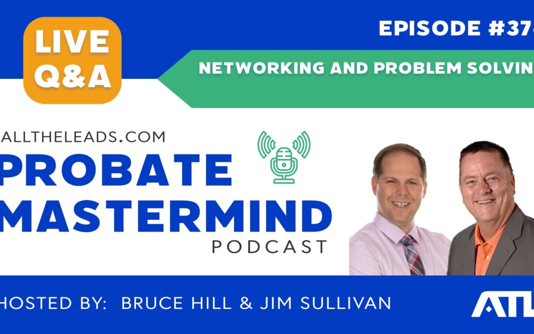 Networking and Problem Solving | Probate Mastermind Episode #376