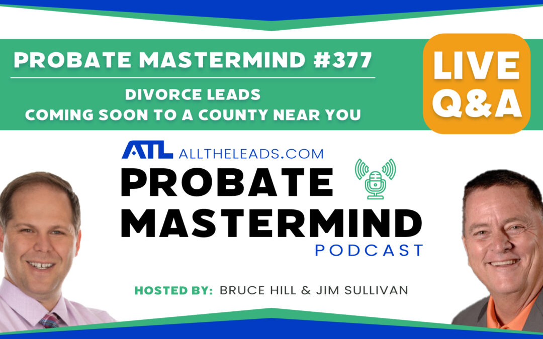 Divorce Leads – Coming Soon to a County Near You | Probate Mastermind Episode #377