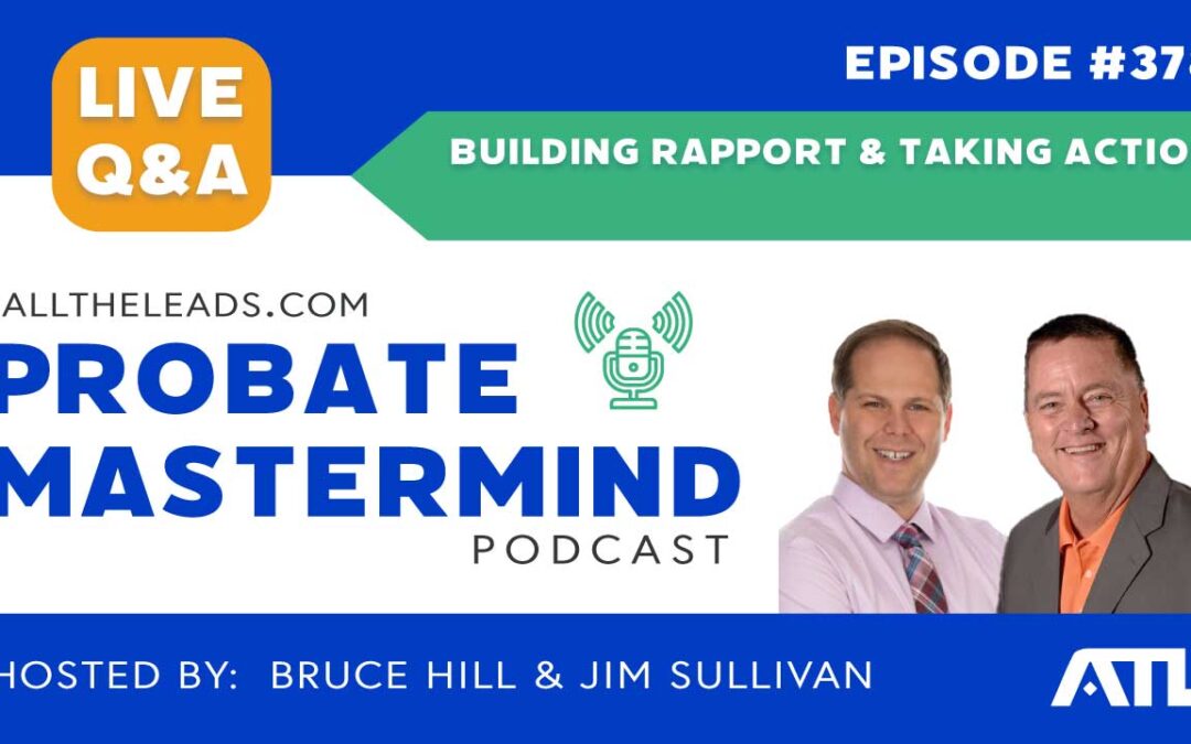 Rapport Building & Taking Action | Probate Mastermind Episode #378