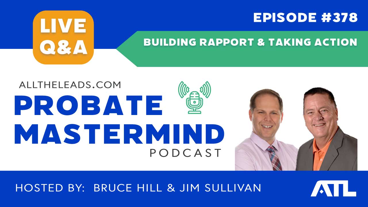 Rapport Building & Taking Action | Probate Mastermind Episode #378