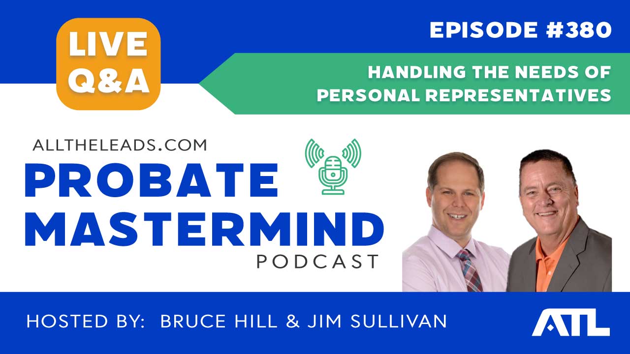 Handling the Needs of Personal Representatives | Probate Mastermind Episode #380