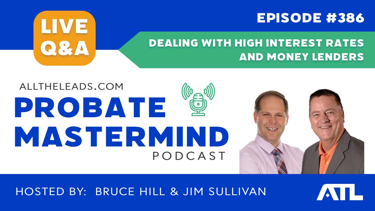 Dealing with High Interest Rates and Money Lenders | Probate Mastermind Episode #386