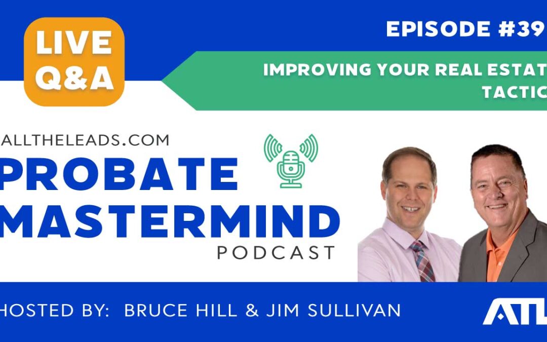 Improving Your Real Estate Tactics | Probate Mastermind Episode #394