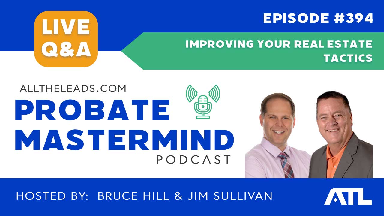 Improving Your Real Estate Tactics | Probate Mastermind Episode #394