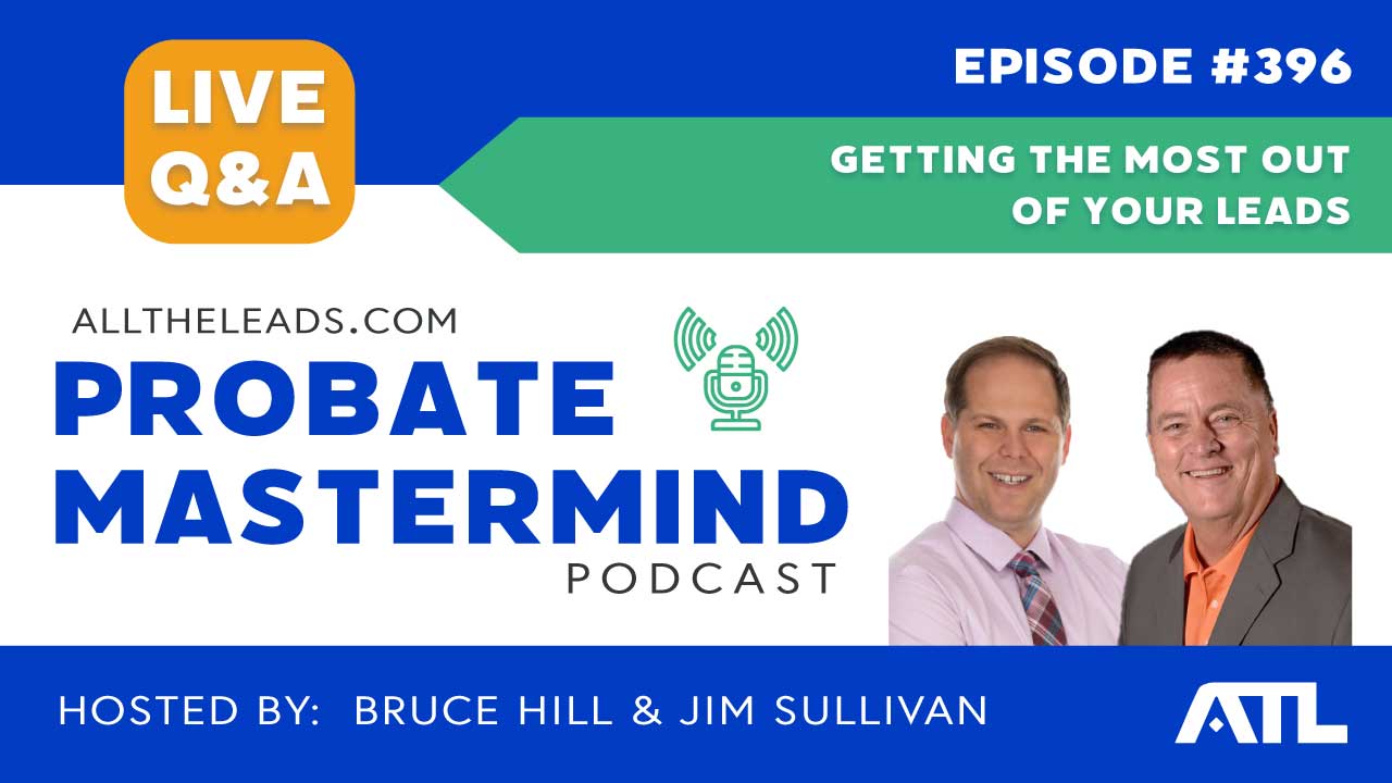 Getting the Most Out of Your Leads | Probate Mastermind Episode #396