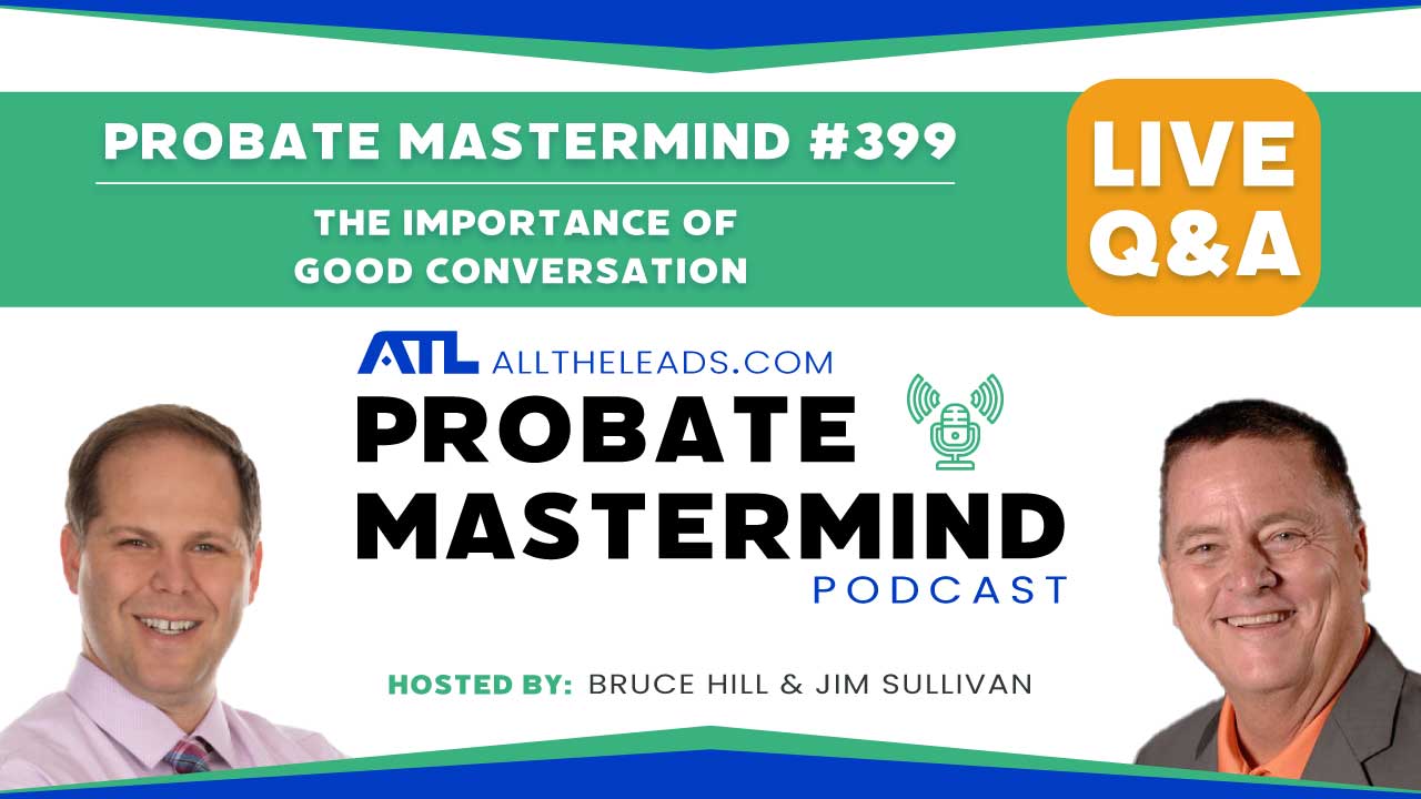 The Importance of Good Conversation | Probate Mastermind Episode #399