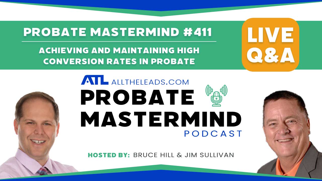 Achieving and Maintaining High Conversion Rates in Probate | Probate Mastermind Episode #411