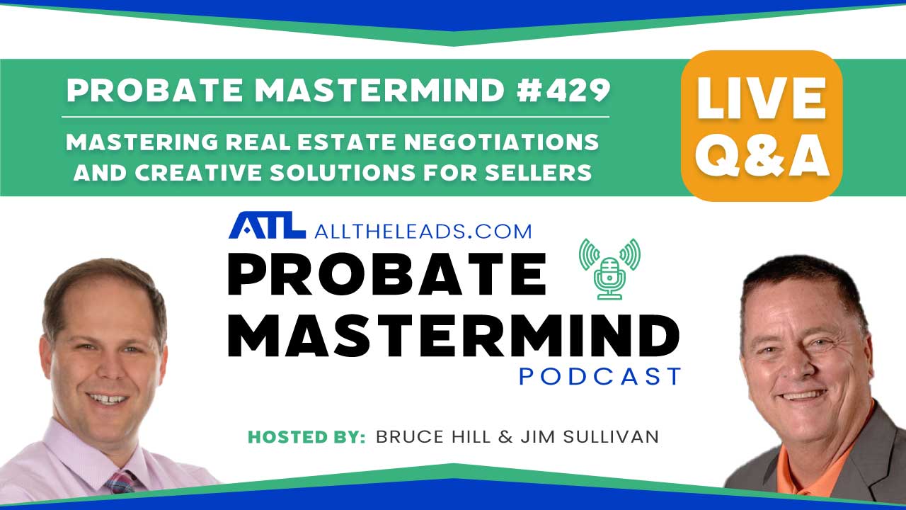 Mastering Real Estate Negotiations and Creative Solutions for Sellers | Probate Mastermind #429