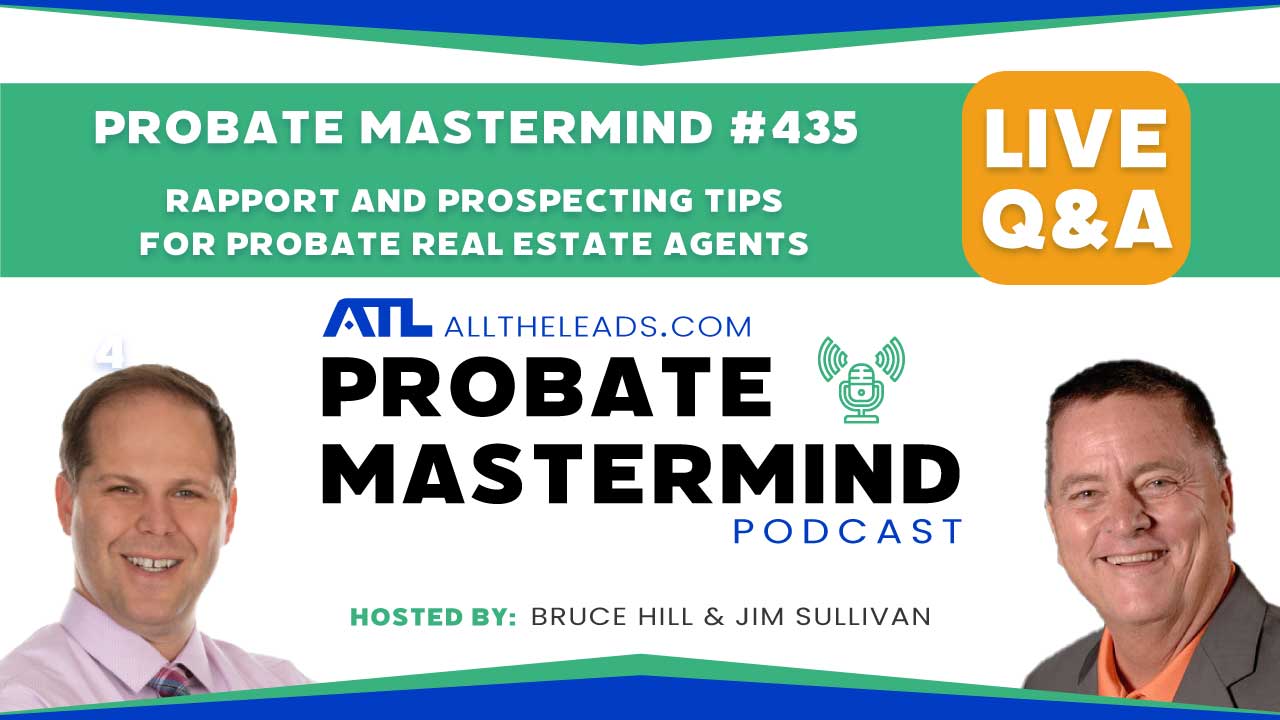 Rapport and Prospecting Tips for Probate Real Estate Agents | Probate Mastermind #435