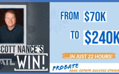 Scott Nance’s BIG WIN – From $70k to $240k in Just 22 Hours! Probate Real Estate Success Stories With All The Leads