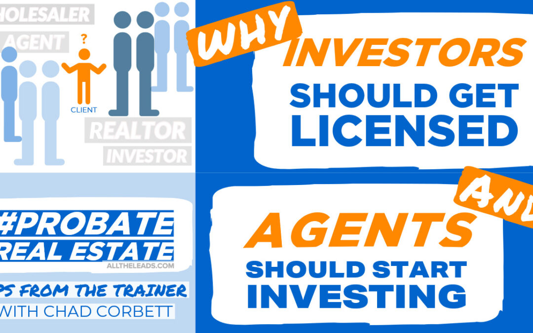 Why Every Investor Should Have a Real Estate License, and Every Agent Should Understand Real Estate Investing (or Be an Investor Themselves)