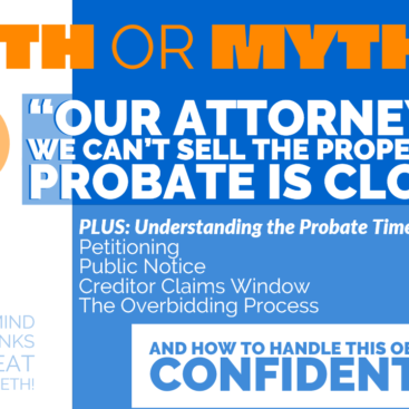 TRUTH or MYTH?? “Our Probate Attorney Said We Can’t Sell Until Probate is Closed!” Handling Objections – Mastermind Highlights
