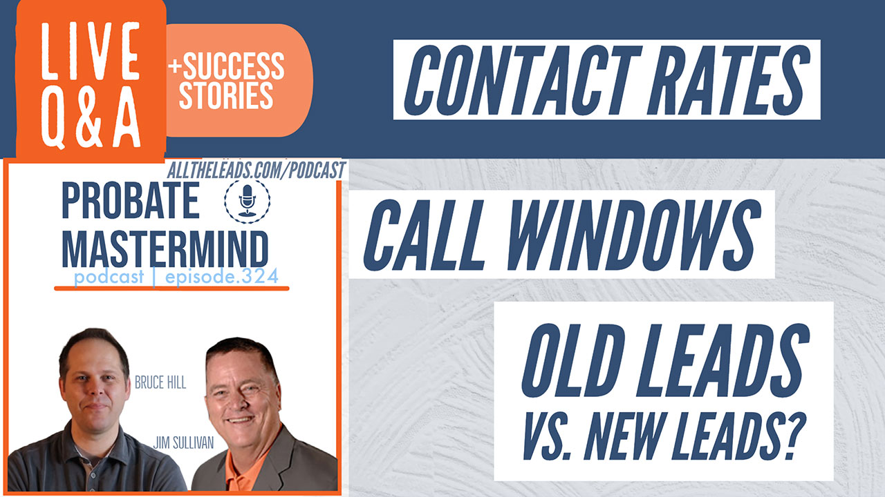 Contact Rates, Calling Windows, and Old Leads vs. New Leads | Probate Mastermind #324