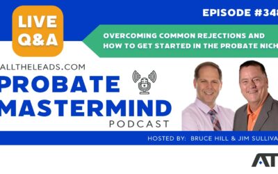Overcoming ​​Common Rejections and How to Get Started in the Probate Niche | Probate Mastermind #348