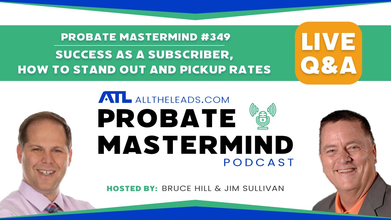 Success as a Subscriber, How to Stand Out and Pickup Rates | Probate Mastermind #349