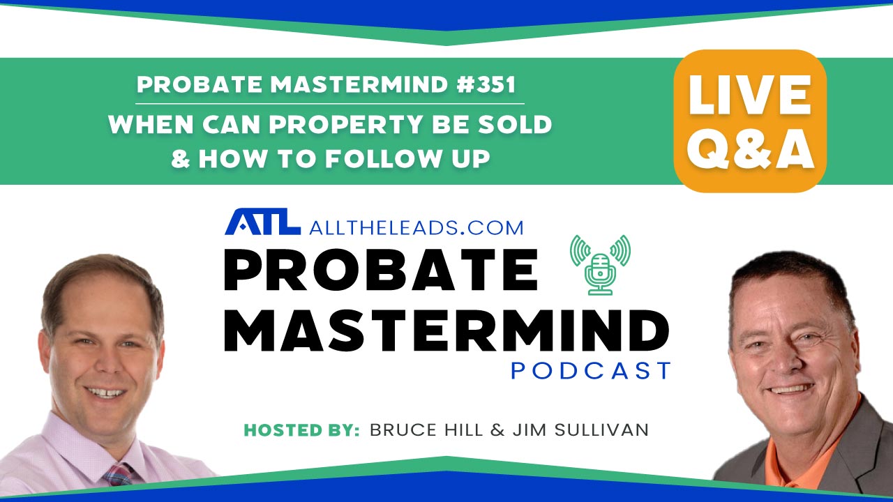 When Can Property Be Sold & How to Follow Up | Probate Mastermind #351