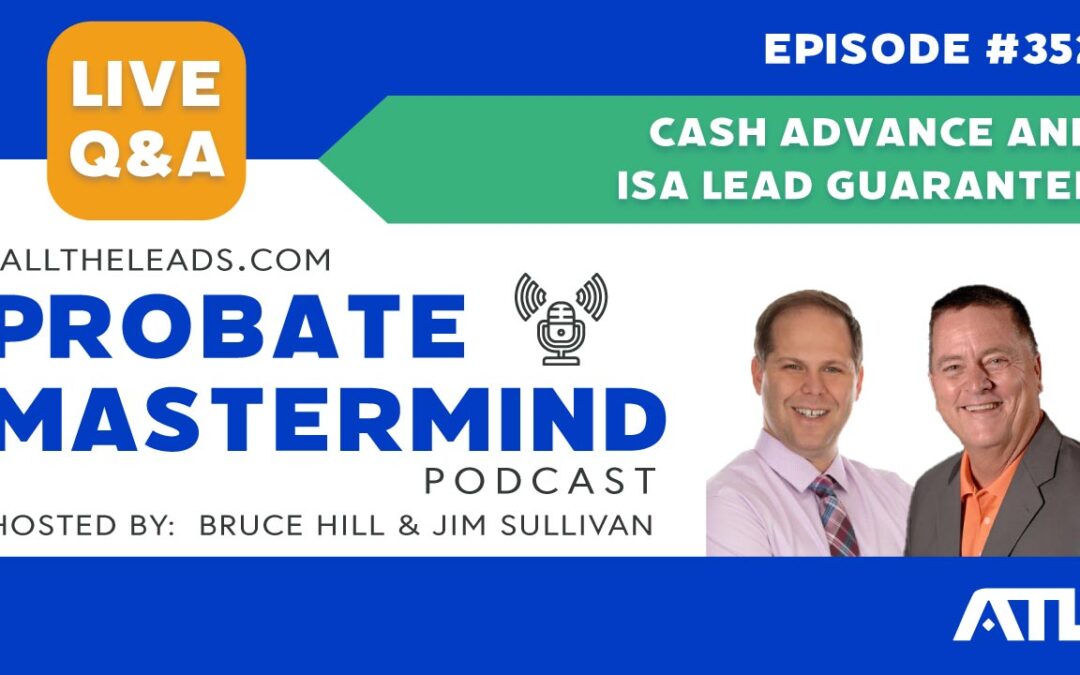 Cash Advance and ISA Lead Guarantee | Probate Mastermind #352