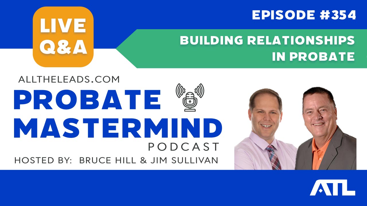 Building Relationships in Probate | Probate Mastermind Episode #354