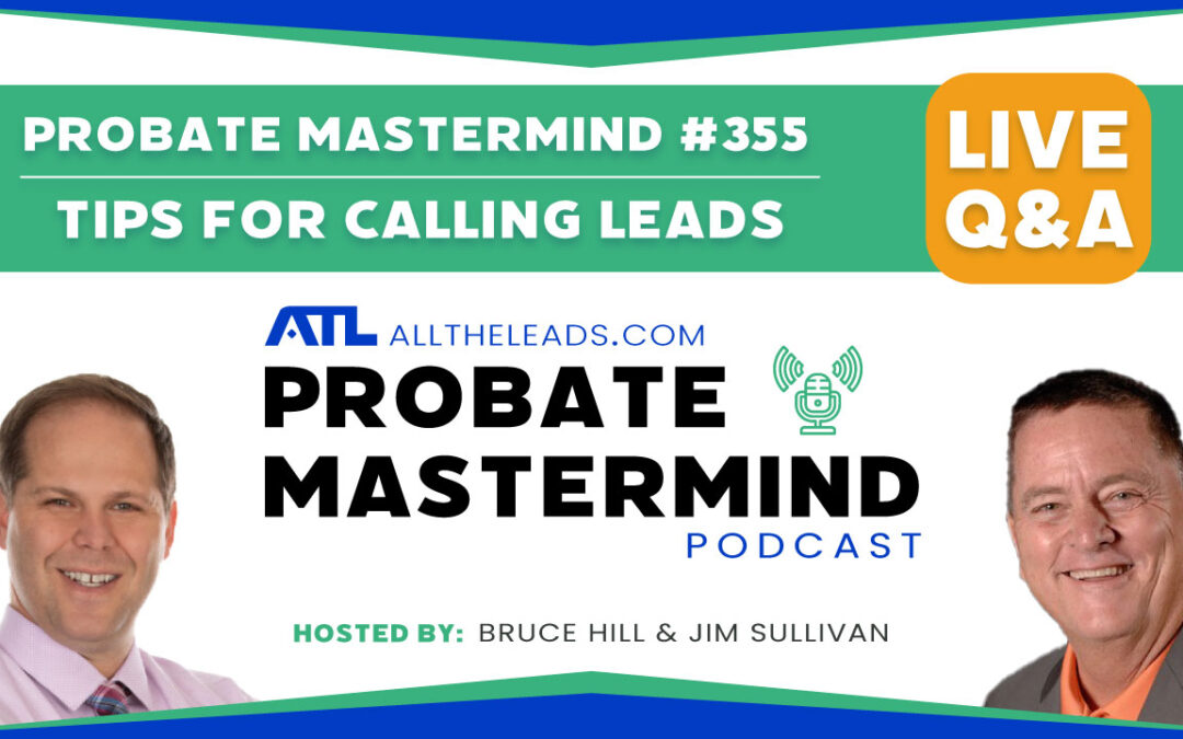 Tips For Calling Leads | Probate Mastermind Episode #355