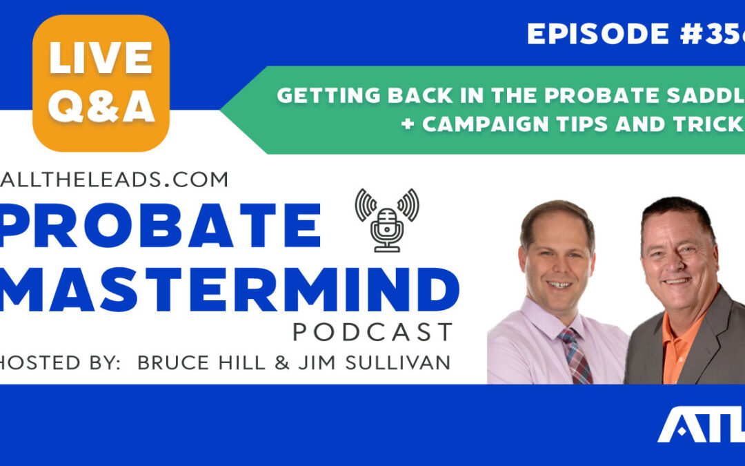 Getting Back in the Probate Saddle + Campaign Tips and Tricks | Probate Mastermind Episode #356