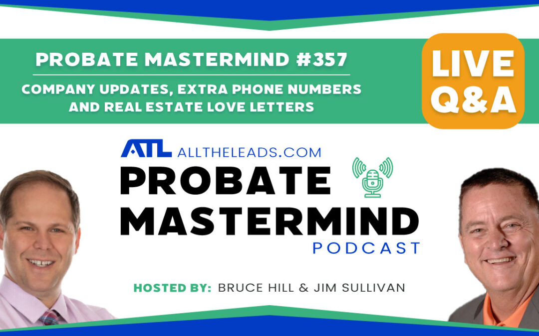 Company Updates, Extra Phone Numbers and Real Estate Love Letters | Probate Mastermind Episode #357