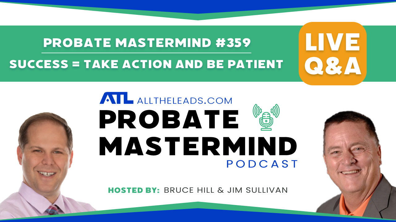 Success = Take Action and Be Patient | Probate Mastermind Episode #359