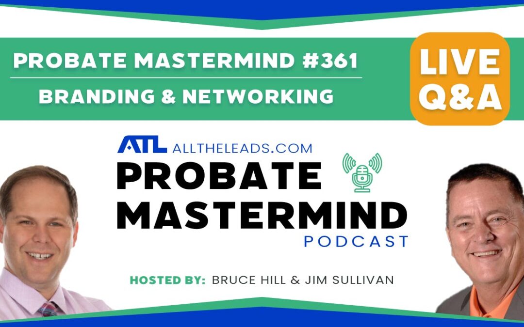 Branding & Networking | Probate Mastermind Episode #361