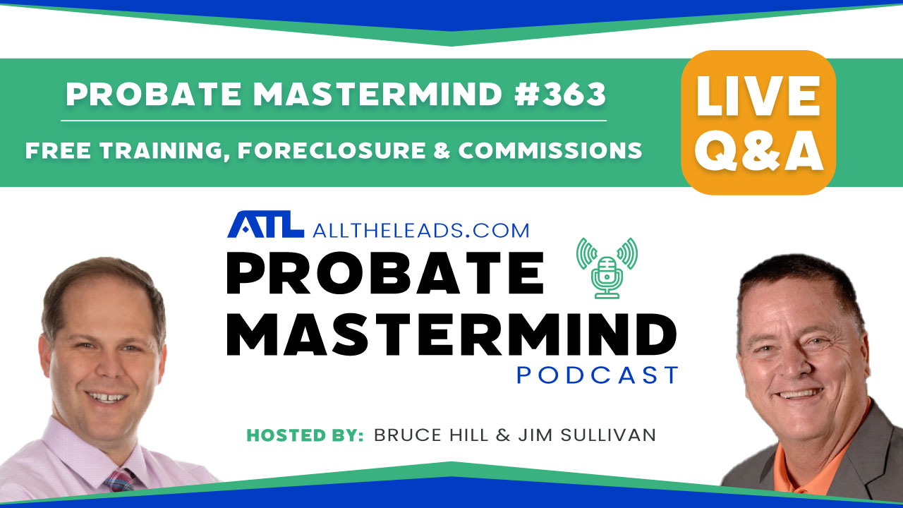 Free Training, Foreclosure & Commissions | Probate Mastermind Episode #363