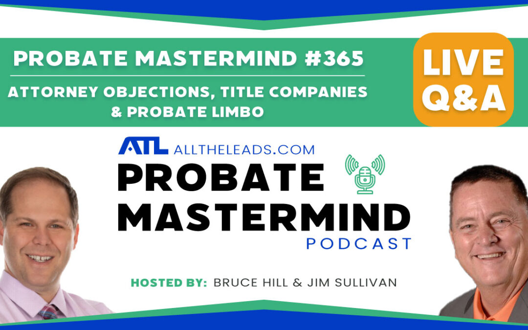 Attorney Objections, Title Companies & Probate Limbo | Probate Mastermind Episode #365