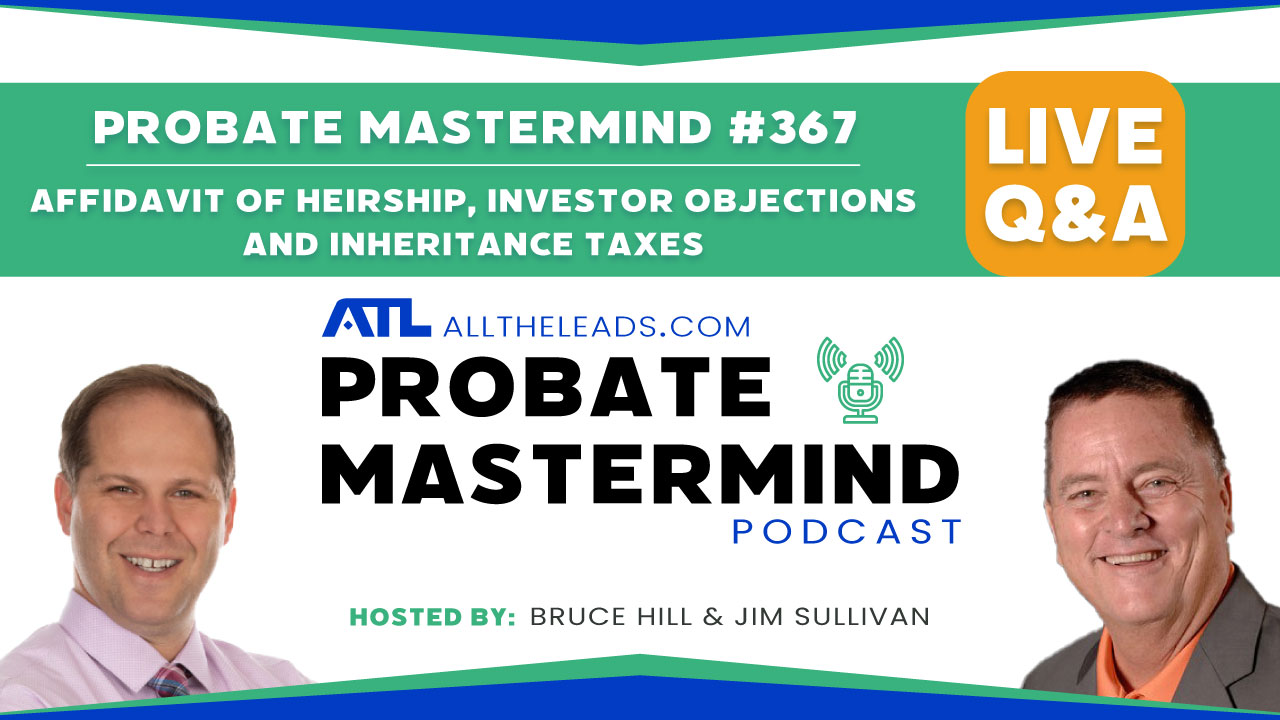 Affidavit of Heirship, Investor Objections and Inheritance Taxes | Probate Mastermind Episode #367