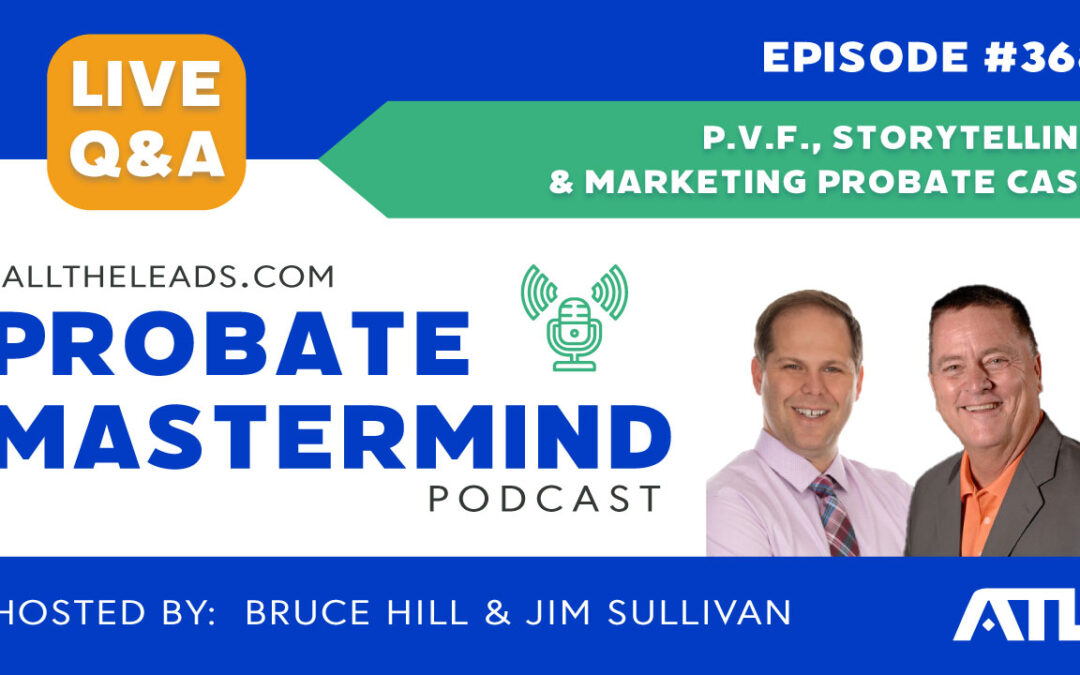 P.V.F., Storytelling & Marketing Probate Cash | Probate Mastermind Episode #368