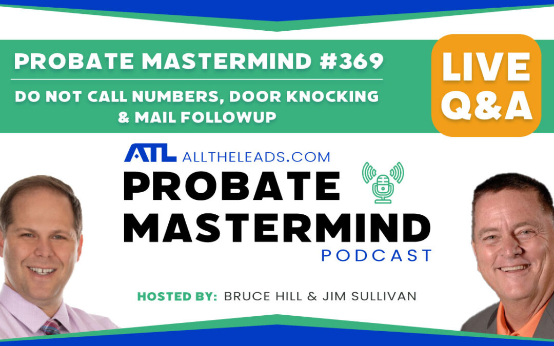 Do Not Call Numbers, Door knocking & Mail Follow Up | Probate Mastermind Episode #369