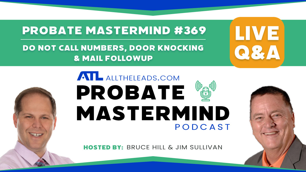 Do Not Call Numbers, Door knocking & Mail Follow Up | Probate Mastermind Episode #369